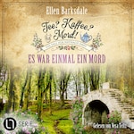 Es war einmal ein Mord - Nathalie Ames ermittelt. Tee? Kaffee? Mord!, Folge 33 (Ungekürzt)