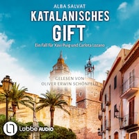 Katalanisches Gift - Xavi Puig & Carlota Lozano ermitteln, Teil 2 (Ungekürzt)