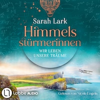 Wir leben unsere Träume - Himmelsstürmerinnen-Saga, Teil 2 (Gekürzt)