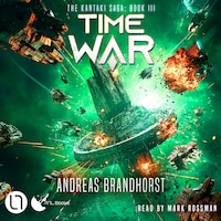 Time War - The Kantaki Saga, Book 3 (Unabridged)