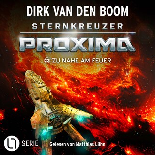 Zu nahe am Feuer - Sternkreuzer Proxima, Folge 22 als Hörbuch