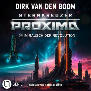 Im Rausch der Revolution - Sternkreuzer Proxima, Folge 23 als Hörbuch