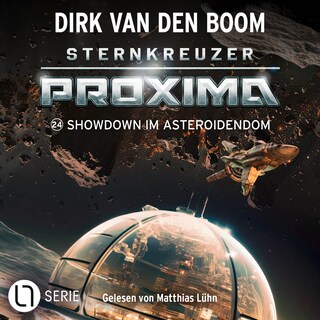 Showdown im Asteroidendom - Sternkreuzer Proxima, Folge 24 als Hörbuch