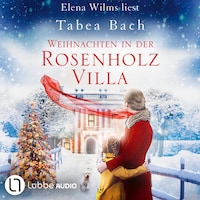 Weihnachten in der Rosenholzvilla - Rosenholzvilla-Saga (Ungekürzt)