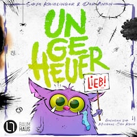 Ungeheuer lieb - Ungeheuer-Reihe, Teil 1 (Ungekürzt)