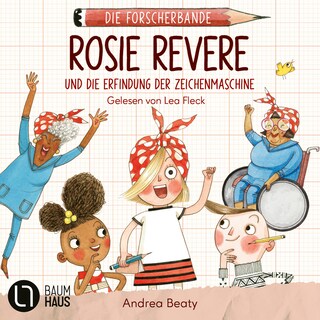 Rosie Revere und die Erfindung der Zeichenmaschine - Die Forscherbande, Teil 3 als Hörbuch
