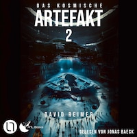 Das kosmische Artefakt - Das kosmische Artefakt, Teil 2 (Ungekürzt)