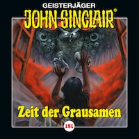 John Sinclair, Folge 181: Zeit der Grausamen. Teil 1 von 2