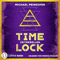 Zeitrebellen - Timelock, Teil 1 (Ungekürzt)
