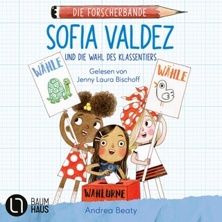 Sofia Valdez und die Wahl des Klassentiers - Die Forscherbande, Teil 4 als Hörbuch