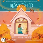 Rewitched - Ihr bleiben dreißig Tage, um ihre Magie wiederzuerwecken (Ungekürzt)