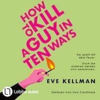 How To Kill a Guy in Ten Ways (Ungekürzt)