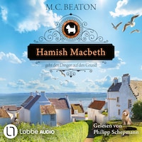 Hamish Macbeth geht den Dingen auf den Grund - Schottland-Krimis, Teil 18 (Ungekürzt)