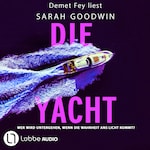 Die Yacht - Wer wird untergehen, wenn die Wahrheit ans Licht kommt? (Gekürzt)