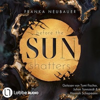 Before the Sun Shatters - Scandalous Secrets, Teil 1 (Ungekürzt)