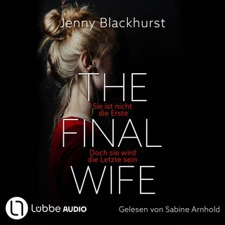 The Final Wife - Sie ist nicht die Erste. Doch sie wird die Letzte sein als Hörbuch