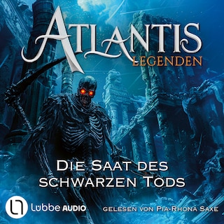 Die Saat des Schwarzen Tods - Atlantis-Legenden, Teil 2 als Hörbuch