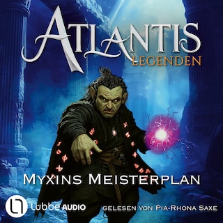 Myxins Meisterplan - Atlantis-Legenden, Teil 3 als Hörbuch