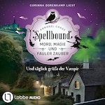 Und täglich grüßt der Vampir - Spellbound - Mord, Magie und fauler Zauber, Folge 13