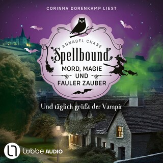 Und täglich grüßt der Vampir - Spellbound - Mord, Magie und fauler Zauber, Folge 13 als Hörbuch