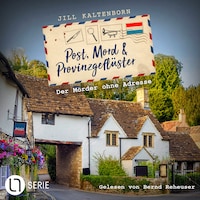 Der Mörder ohne Adresse - Post, Mord und Provinzgeflüster, Folge 1 (Ungekürzt)