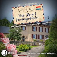 Das Geheimnis der Rosengärtnerin - Post, Mord und Provinzgeflüster, Folge 2 (Ungekürzt)