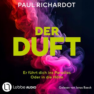 Der Duft. Er führt dich ins Paradies. Oder in die Hölle als Hörbuch