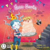 Huuu-Berta - Ein kleines Gespenst zum Geburtstag - Eine Vorlesegeschichte ab 5 Jahren über Freundschaft, Mut und Herzenswünsche (Ungekürzt)