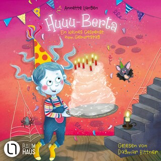 Huuu-Berta - Ein kleines Gespenst zum Geburtstag - Eine Vorlesegeschichte ab 5 Jahren über Freundschaft, Mut und Herzenswünsche als Hörbuch