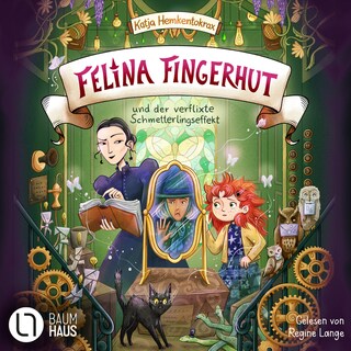 Felina Fingerhut und der verflixte Schmetterlingseffekt - Felina Fingerhut, Teil 2 als Hörbuch