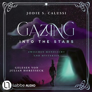Gazing into the Stars - Zwischen Mondlicht und Mysterien von Jodie S. Calussi als Hörbuch