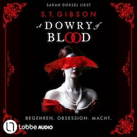 A Dowry of Blood - Begehren. Obsession. Macht. Ungekürzt (Ungekürzt)