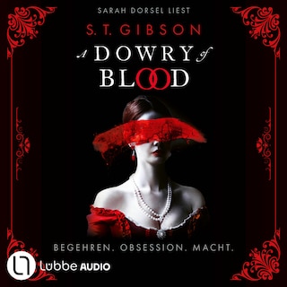 A Dowry of Blood - Begehren. Obsession. Macht. als Hörbuch