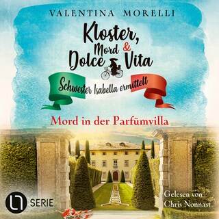 Mord in der Parfümvilla - Kloster, Mord und Dolce Vita - Schwester Isabella ermittelt, Folge 33 als Hörbuch