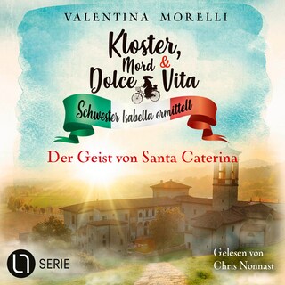 Der Geist von Santa Caterina - Kloster, Mord und Dolce Vita - Schwester Isabella ermittelt, Folge 34 als Hörbuch