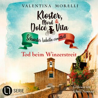 Tod beim Winzerstreit - Kloster, Mord und Dolce Vita - Schwester Isabella ermittelt, Folge 35 als Hörbuch