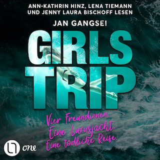 Girls' Trip - Vier Freundinnen. Eine Luxusjacht. Eine tödliche Reise. als Hörbuch