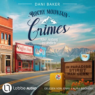Aller Anfang ist tödlich - Rocky Mountain Crimes, Teil 1 als Hörbuch