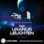 Das Uranus Leuchten - Der Marker - Das Uranus Leuchten, Teil 2 (Ungekürzt)