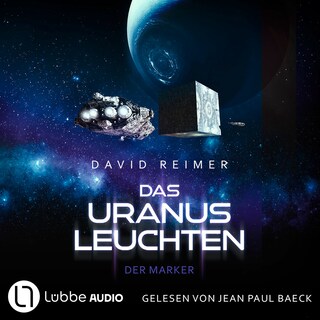 Das Uranus Leuchten - Der Marker - Das Uranus Leuchten, Teil 2 als Hörbuch