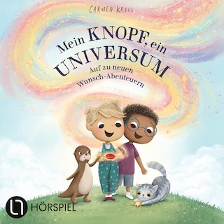 Teil 2: Mein Knopf, ein Universum: Auf zu neuen Wunsch-Abenteuern als Hörbuch