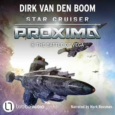 The Battle of Vega - Star Cruiser Proxima, Episode 6 (Unabridged)