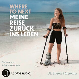 Where to Next. Meine Reise zurück ins Leben als Hörbuch