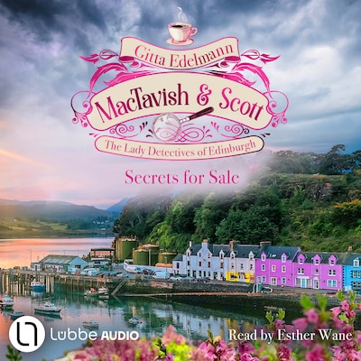 Secrets for Sale - MacTavish & Scott - The Lady Detectives of Edinburgh, Episode 6 (Unabridged)