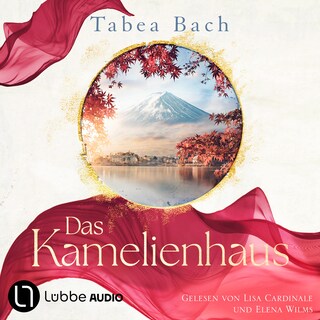 Das Kamelienhaus - Kamelienhaus-Saga, Teil 1 als Hörbuch