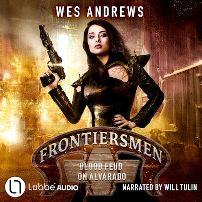 Frontiersmen: Blood Feud on Alvarado - Frontiersmen, Episode 2 (Unabridged)