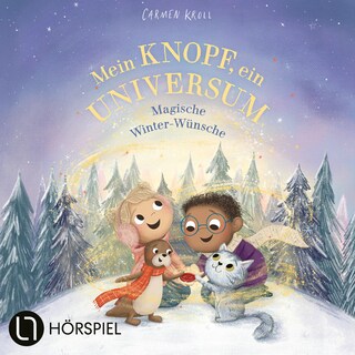 Teil 3: Mein Knopf, ein Universum: Magische Winter-Wünsche als Hörbuch