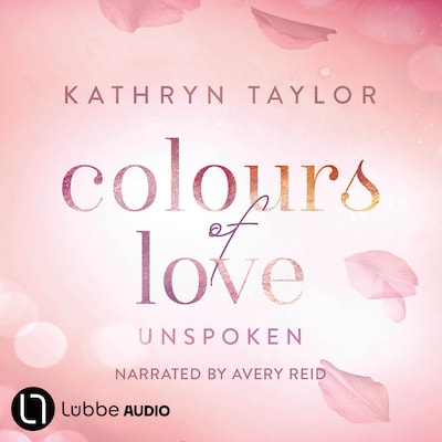 Unspoken - Colours of Love - Colours of Love Series, Part 6 (Unabridged)