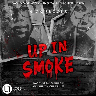 Up in Smoke - Was tust du, wenn die Wahrheit nicht zählt? als Hörbuch