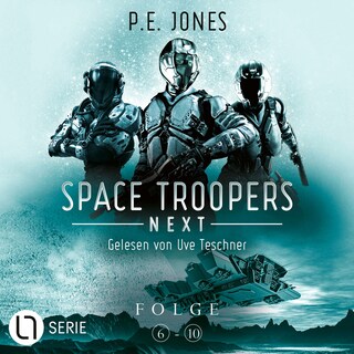 Space Troopers Next - Sammelband: Folgen 6-10 als Hörbuch